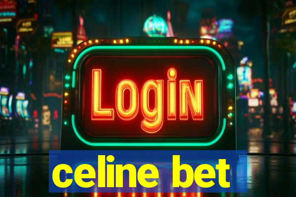 celine bet